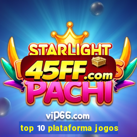 top 10 plataforma jogos